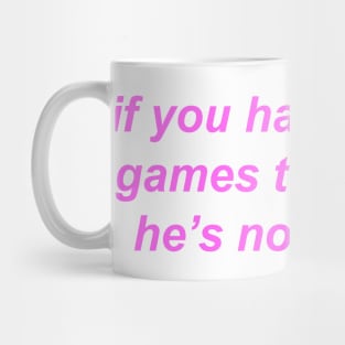 "if you have to play games to get him he's not worth it" ♡ Y2K slogan Mug